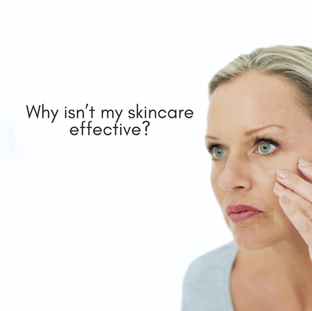 Why isn't my skincare effective?